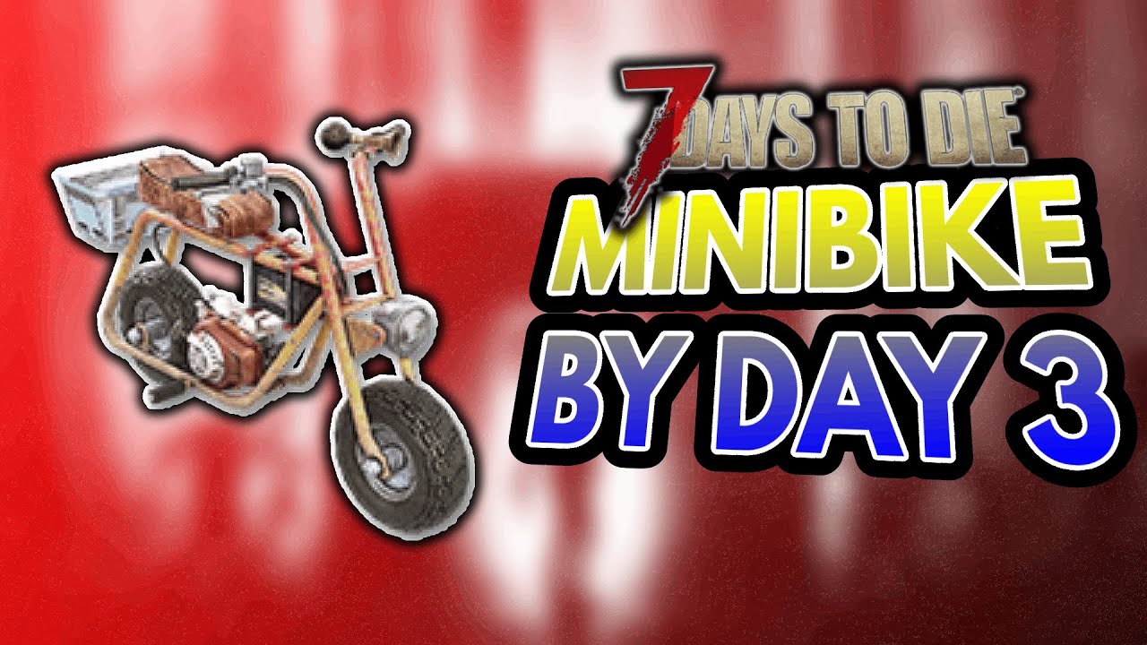 How To Get A Minibike Fast | 7 Days To Die (Alpha 19)