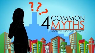 4 Myths About Selling Your Business