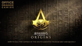 Assassins Creed: Origins | How to kill the Captain of the South Mareotis Trireme easy and quickly