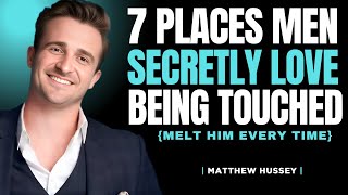 Celebrity 7 Places Men Secretly Love Being Touched | Matthew Hussey Profile