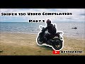 Sniper150 Compilation Video Part2