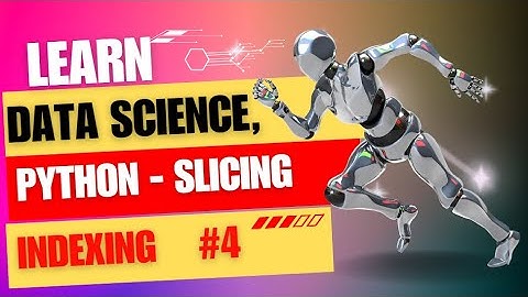Python For Data Science| Slicing and Indexing | Episode-4 #datascience #python #pythontutorial