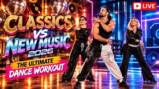 CLASSICS vs NEW MUSIC 2026 🔥 The Ultimate Dance Workout | LIVE