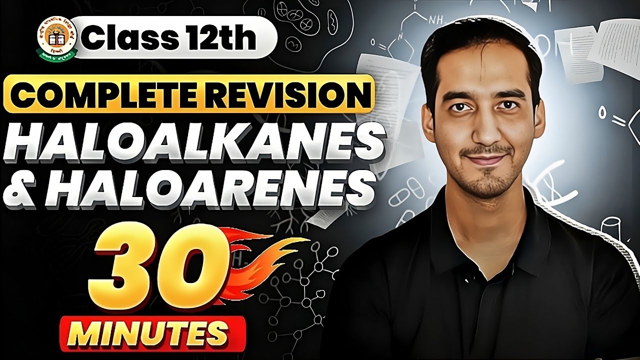 Haloalkanes and Haloarenes | Class 12 Chemistry| Quick Revision in 35 Minutes| CBSE | Sourabh Raina