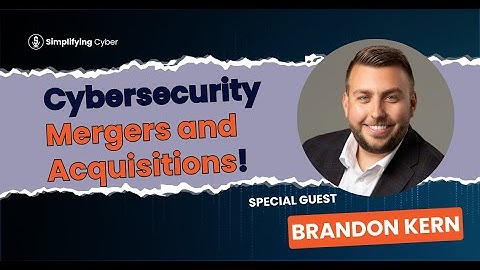 Crown Jewels and Red Flags: Cybersecurity Mergers and Acquisitions