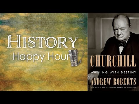 History Happy Hour Week 8 - Winston Churchill with Andrew Roberts