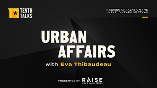 Tenth Talks: Eva Thibaudeau on the future of homelessness in Texas