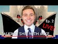 Talking Ship with Mike Live Ep. 2