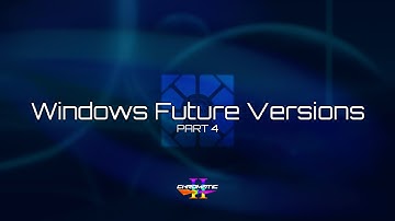 Windows Future Versions (Update 7 1.3) | Part 4