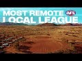 Australia's most remote local league? From the red dirt to the 'G | 2019 | AFL