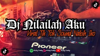 DJ NILAILAH AKU || ( Bootleg ) Sound Nabih Iko 🎶