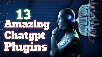13 Amazing ChatGPT Plugins | ChatGPT Plugins | Latest ChatGPT Plugins | New ChatGPT 4 Plugins