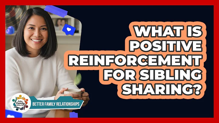 What Is Positive Reinforcement For Sibling Sharing?