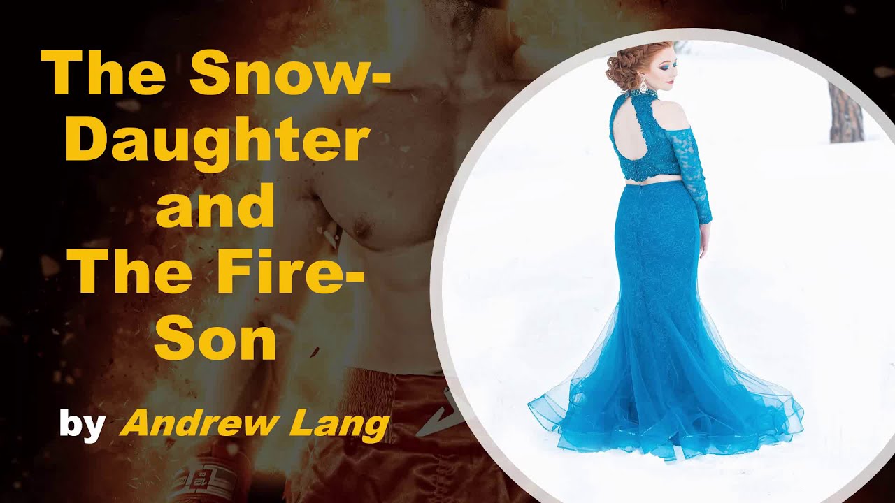 Andrew Lang's Yellow Fairy Book The SnowDaughter and The FireSon