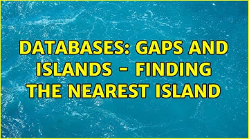 Databases: Gaps and Islands - Finding the Nearest Island