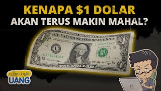 Kenapa Dolar Amerika Akan Terus Semakin Mahal?