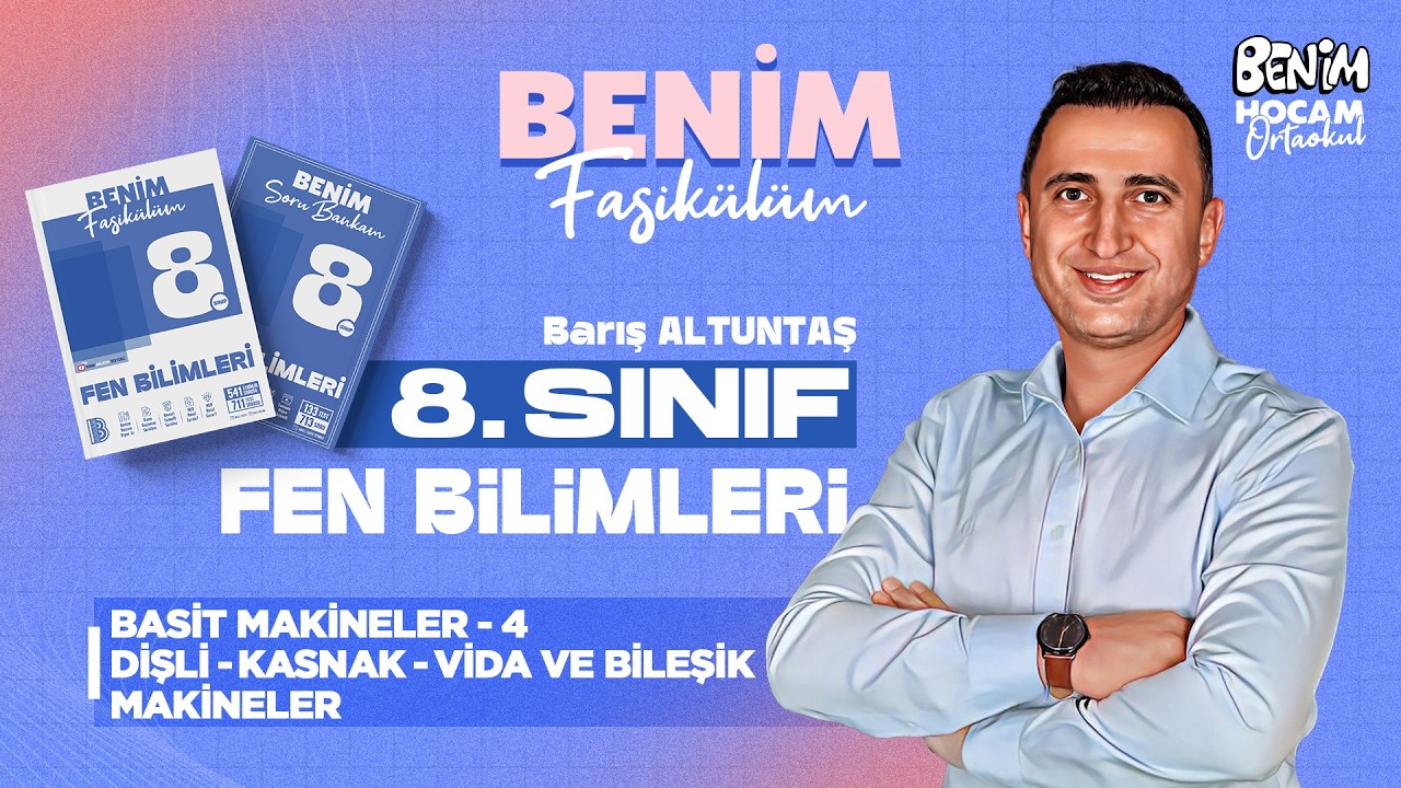 39) 8.Sınıf - Fen Bilimleri - Basit Makineler 4 - Dişli - Kasnak - Vida ve Bileşik Makineler - 2025