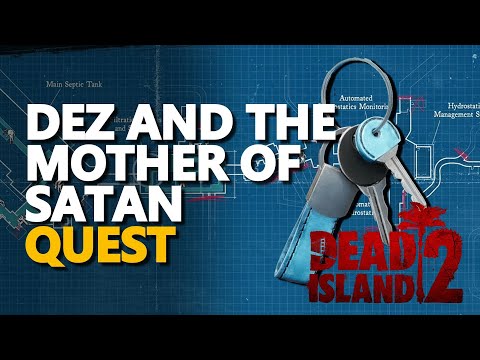 Dez and the mother of satan Dead Island 2 Quest