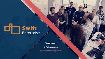 SwiftEnterprise 4.5 Release Webinar