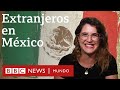 Extranjeros en México: "Me llevaría todo el país en la mochila"