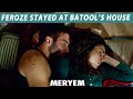 Feroze stayed at batools house  best moment  meryem  rp2y