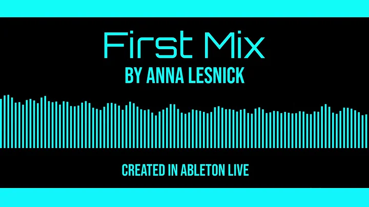 "First Mix" - An Electronic Composition by Anna Le...