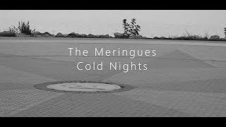 The Meringues - Cold Nights [Official Music Video]