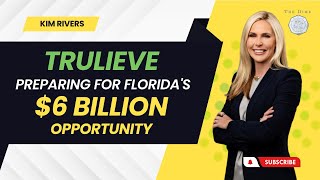 Kim Rivers Reveals Trulieve's Bold Move for Florida's ~$6 Billion Opportunity