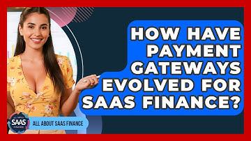 How Have Payment Gateways Evolved For SaaS Finance? - All About SaaS Finance