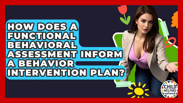 How Does A Functional Behavioral Assessment Inform A Behavior Intervention Plan?