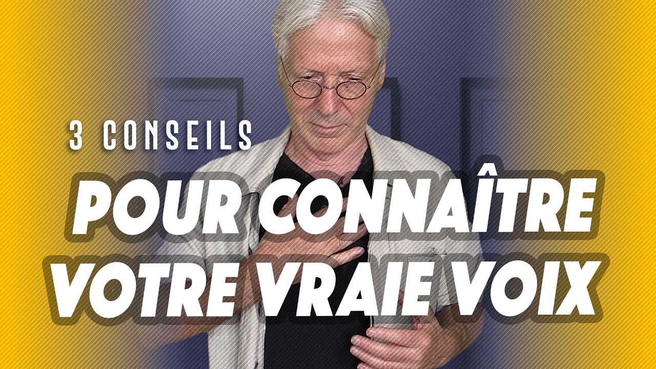 3 conseils pour connatre sa vraie voix