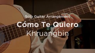 'Cómo te Quiero' by Khruangbin | Solo classical guitar arrangement / fingerstyle cover