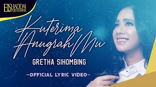 [LYRICS VIDEO] Gretha Sihombing - Kuterima AnugrahMu