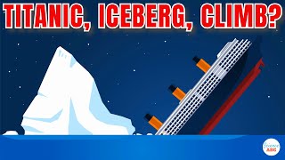 Why Didnt Titanic Passengers Climb On The Iceberg?