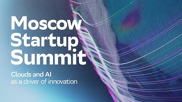 Clouds and AI as a driver of innovation | Fedor Prokhorov | Moscow Startup Summit