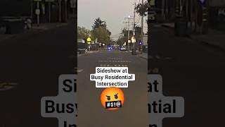 sideshow at residential intersection 🤬