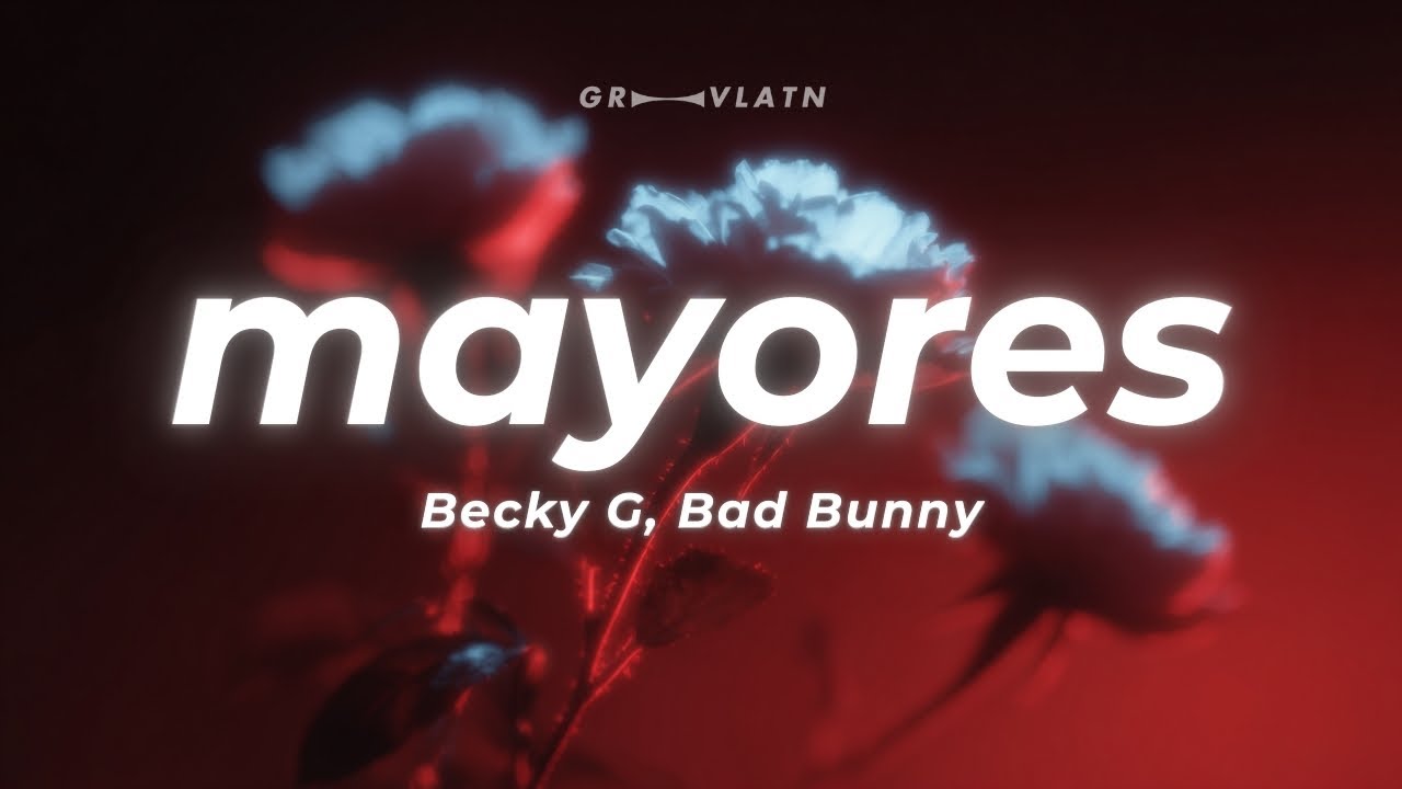 Becky G, Bad Bunny - Mayores (Letra)