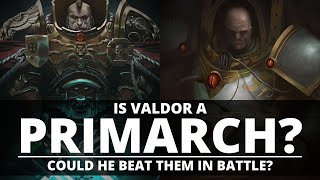 IS CONSTANTIN VALDOR A PRIMARCH? COULD HE DEFEAT ONE IN COMBAT?