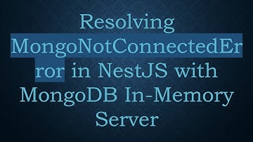 Resolving MongoNotConnectedError in NestJS with MongoDB In-Memory Server