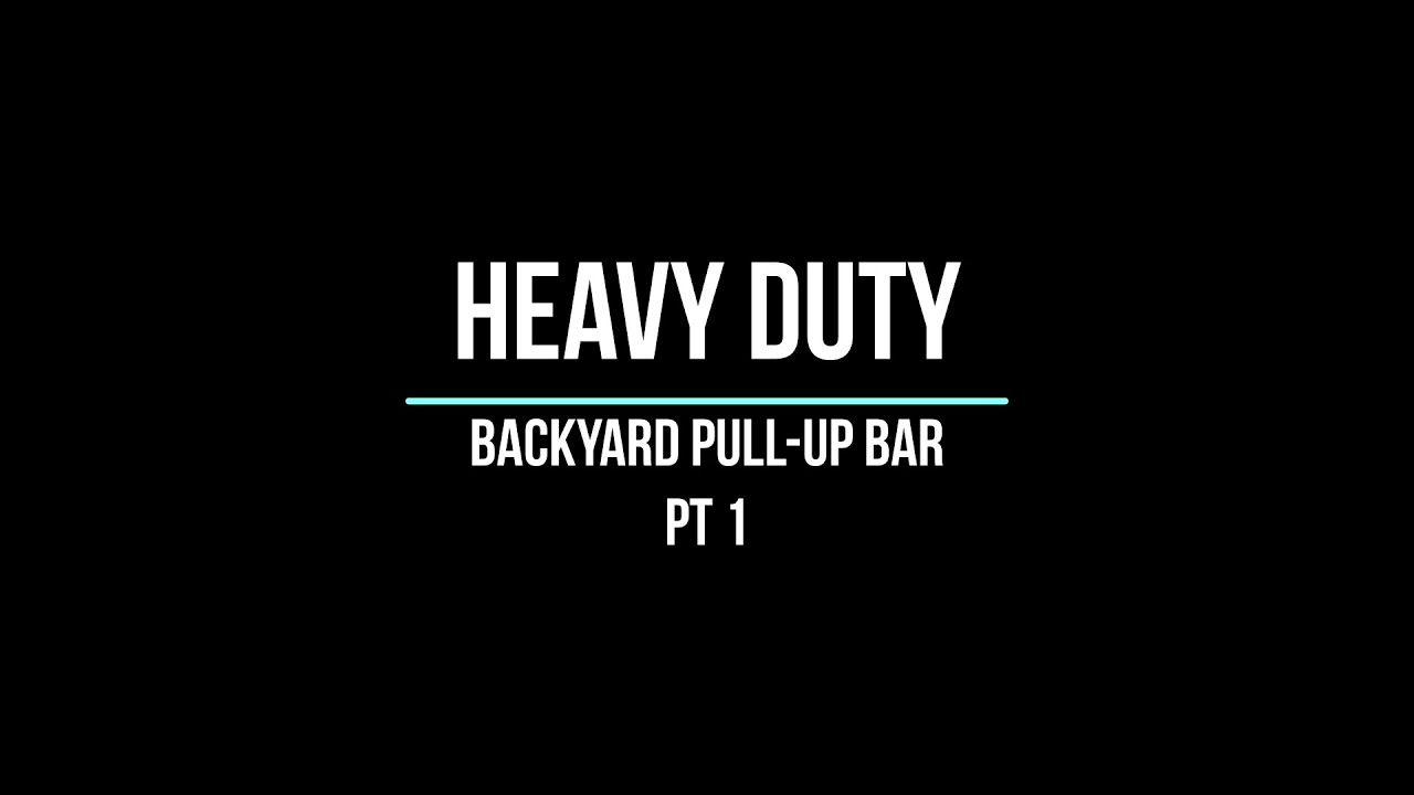 Backyard Pull Up Bar Build pt.1