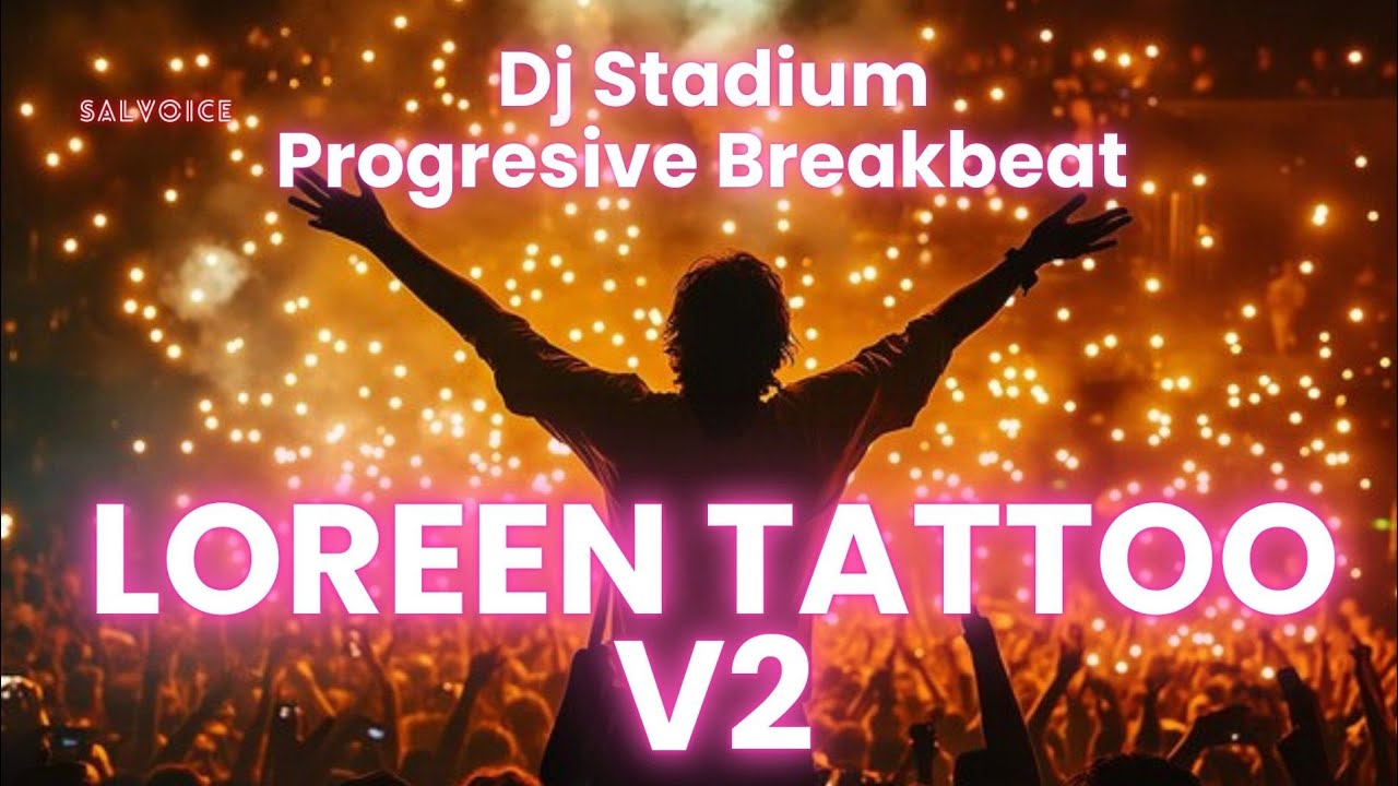 LOREEN TATTOO V2 REMIX BREAKBEAT FULLBASS • Dj Stadium • Clubbing Party • Tiktok Viral Fyp