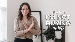 10 Things I’m NOT Buying in 2023 | Minimalism & Saving Money