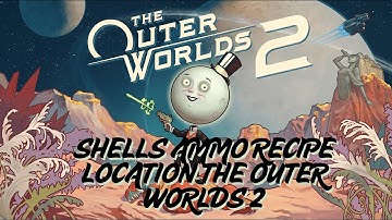 Shells Ammo Recipe Location 🔫 | SECRET Crafting Blueprint in The Outer Worlds 2 🚀