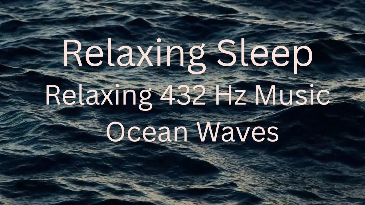 432 Hz Calming Music with Ocean Waves for Deep Sleep, Meditation ...