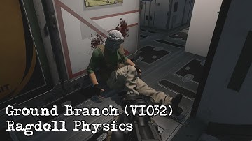 Ground Branch (V1032) - Ragdoll Physics
