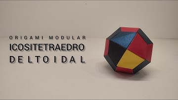 ORIGAMI  MODULAR  “ICOSITETRAEDRO DELTOIDAL” | ORIGAMI-K | 美しい多面体  MAEKAWA JUN