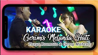 GERIMIS MELANDA HATI TASYA ROSMALA FT GERRY MAHESA NEW PALLAPA||Karaoke versi dangdut lambada