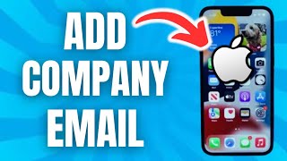 How To Add Company Email In Iphone (Quick & Easy)