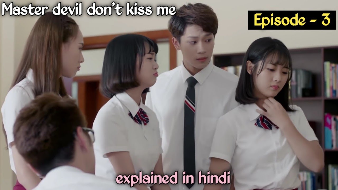 master devil don't kiss me ll epi - 3 ll chinese drama ll hindi