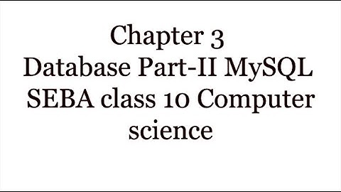 Chapter 3 | Database Part-II MySQL | SEBA class 10 Computer science